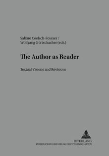 The Author as Reader: Textual Visions and Revisions (Salzburg Studies in English Literature and Culture)
