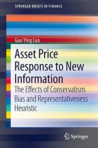 Asset Price Response to New Information: The Effects of Conservatism Bias and Representativeness Heuristic (SpringerBriefs in Finance)
