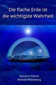 Die flache Erde ist die wichtigste Wahrheit