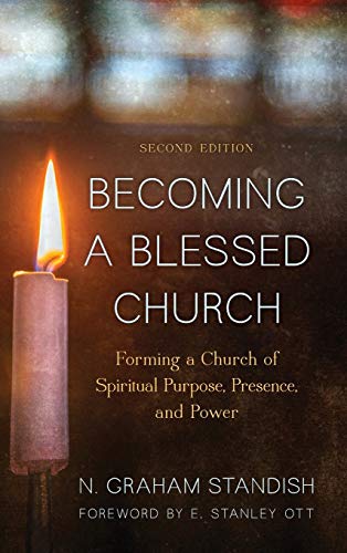 Becoming a Blessed Church: Forming a Church of Spiritual Purpose, Presence, and Power, Second Edition