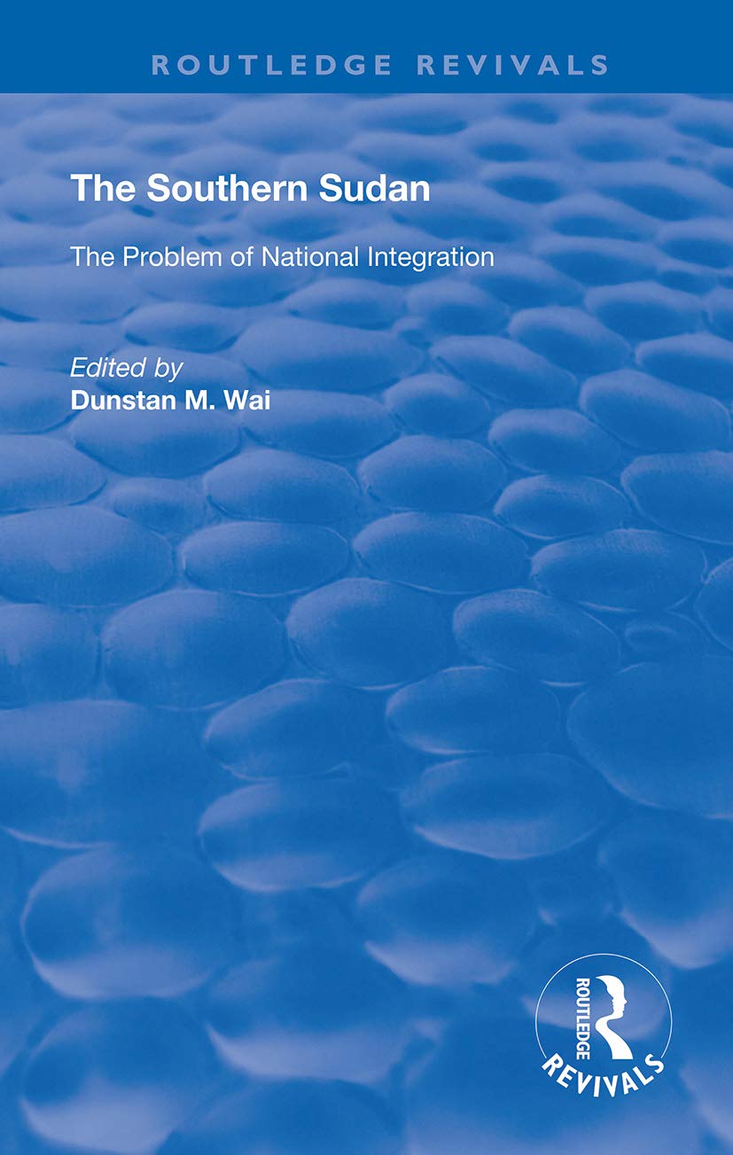 The Southern Sudan: The Problem of National Integration (Routledge Revivals)