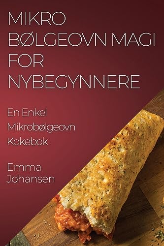 Mikrobølgeovn Magi for Nybegynnere: En Enkel Mikrobølgeovn Kokebok