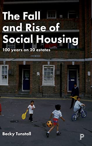 The Fall and Rise of Social Housing: 100 Years on 20 Estates