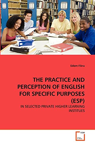 The Practice and Perception of English for Specific Purposes (ESP): in Selected Private Higher Learning Institues