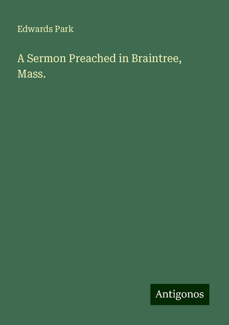 A Sermon Preached in Braintree, Mass.
