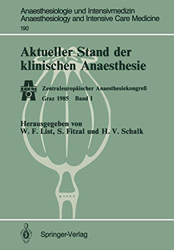 Aktueller Stand der Klinischen Anaesthesie: Zentraleuropäischer Anaesthesiekongreß Graz 1985 Band I (Anaesthesiologie und Intensivmedizin Anaesthesiology and Intensive Care Medicine, Band 190)