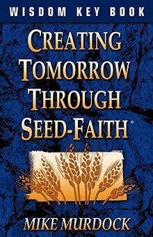 Creating Tomorrow Through Seed Faith