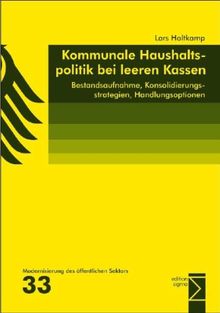 Kommunale Haushaltspolitik bei leeren Kassen: Bestandsaufnahme, Konsolidierungsstrategien, Handlungsoptionen