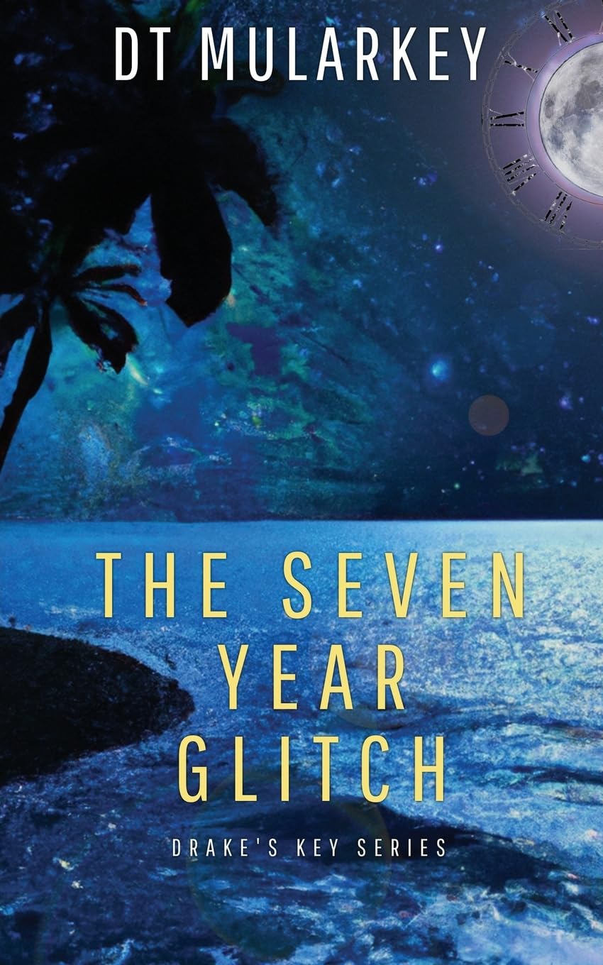The Seven Year Glitch (Drake's Key, Band 1)