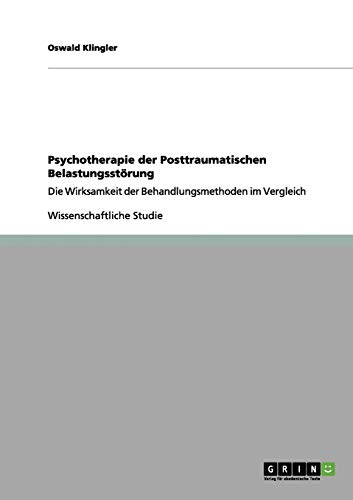 Psychotherapie der Posttraumatischen Belastungsstörung: Die Wirksamkeit der Behandlungsmethoden im Vergleich