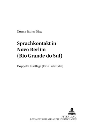 Sprachkontakt in Nôvo Berlim (Rio Grande do Sul): Doppelte Insellage (Eine Fallstudie) (Rostocker Romanistische Arbeiten)