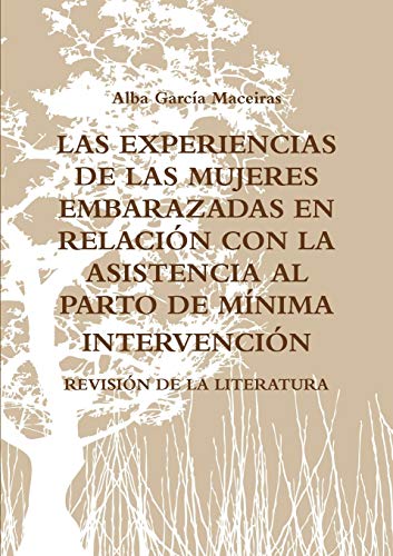 LAS EXPERIENCIAS DE LAS MUJERES EMBARAZADAS EN RELACIÓN CON LA ASISTENCIA AL PARTO DE MÍNIMA INTERVENCIÓN. REVISIÓN DE LA LITERATURA.
