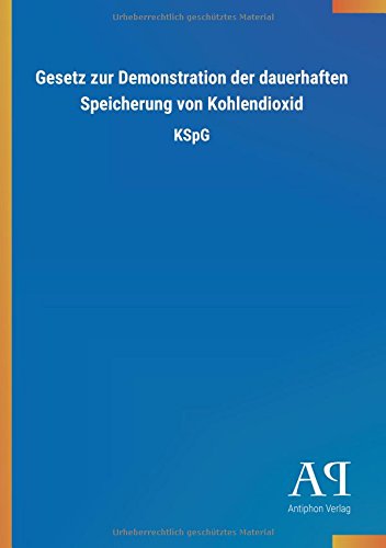 Gesetz zur Demonstration der dauerhaften Speicherung von Kohlendioxid: KSpG