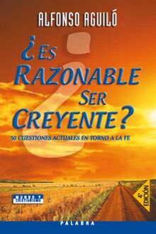 ¿Es razonable ser creyente? (Mundo y cristianismo)