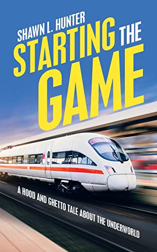 Starting the Game: A Hood and Ghetto Tale About the Underworld