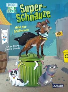 Super-Schnauze: Held der Mülltonnen: Einfach Lesen Lernen | Tierisches Abenteuer für kleine Hundefans zum Lesenlernen ab 5