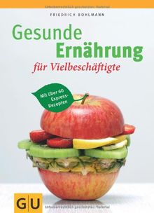 Gesunde Ernährung für Vielbeschäftigte (GU Einzeltitel Gesunde Ernährung)