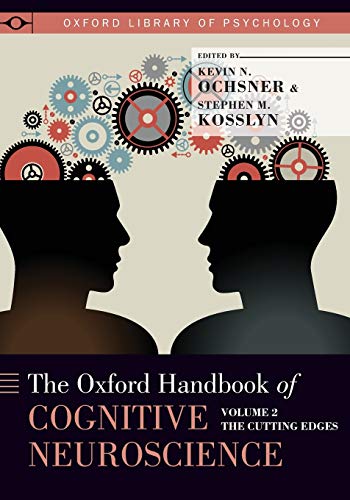 The Oxford Handbook of Cognitive Neuroscience: Volume 2: The Cutting Edges (Oxford Library of Psychology)