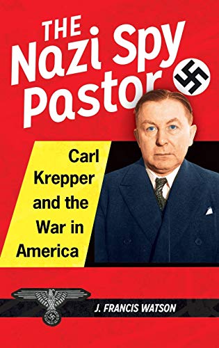 The Nazi Spy Pastor: Carl Krepper and the War in America
