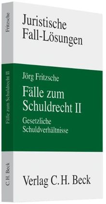 Fälle zum Schuldrecht II: Gesetzliche Schuldverhältnisse