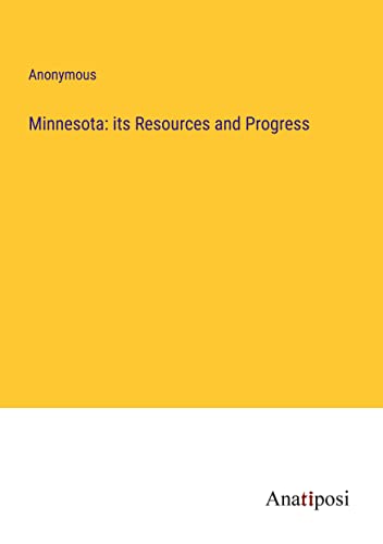 Minnesota: its Resources and Progress