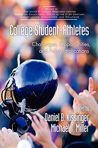 College Student-Athletes: Challenges, Opportunities, and Policy Implications: Challenges, Opportunities, and Policy Implications (PB) (Educational ... Opportunities, Challenges and Solutions)