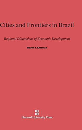Cities and Frontiers in Brazil: Regional Dimensions of Economic Development