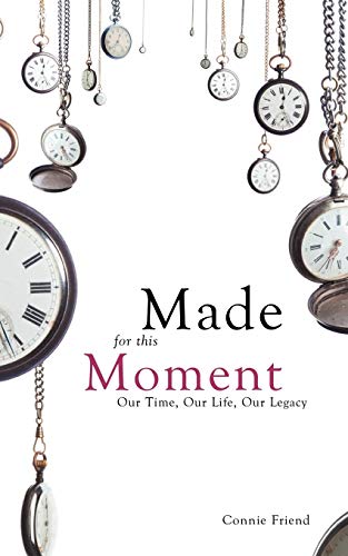 Made For This Moment: Our Time, Our Life, Our Legacy