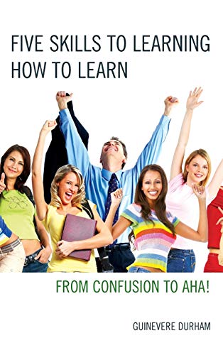 Five Skills to Learning How to Learn: From Confusion to AHA!