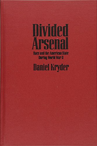 Divided Arsenal: Race and the American State during World War II