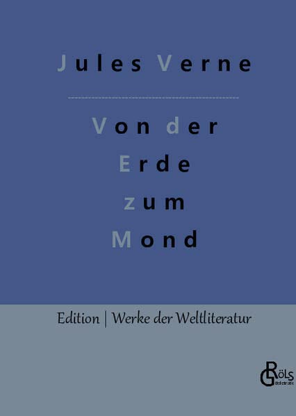 Von der Erde zum Mond (Edition Werke der Weltliteratur - Hardcover)