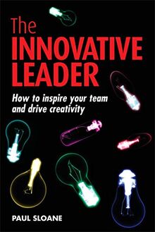 The Innovative Leader: How to Inspire Your Team and Drive Creativity