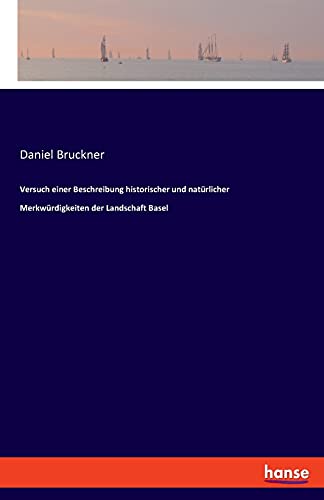 Versuch einer Beschreibung historischer und natürlicher Merkwürdigkeiten der Landschaft Basel