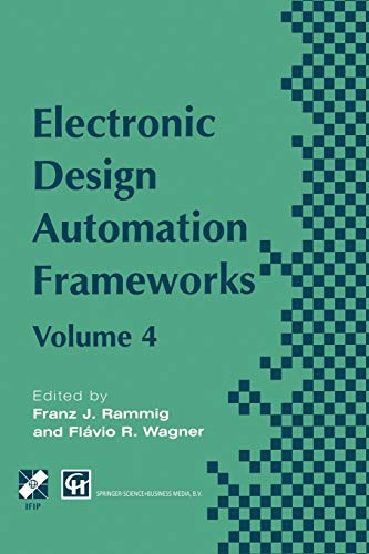 Electronic Design Automation Frameworks: Proceedings Of The Fourth International Ifip Wg 10.5 Working Conference On Electronic Design Automation . . . ... in Information and Communication Technology)