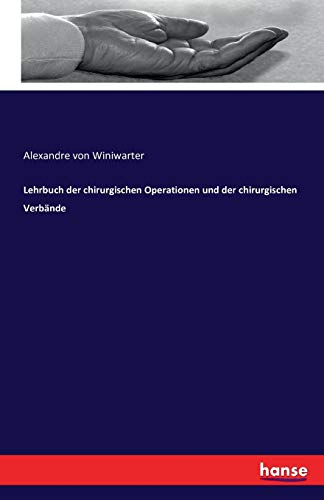 Lehrbuch der chirurgischen Operationen und der chirurgischen Verbände