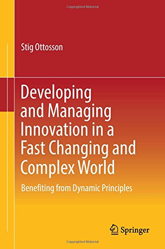 Developing and Managing Innovation in a Fast Changing and Complex World: Benefiting from Dynamic Principles