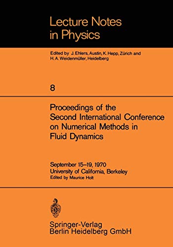 Proceedings of the Second International Conference on Numerical Methods in Fluid Dynamics: September 15–19, 1970 University of California, Berkeley (Lecture Notes in Physics, 8, Band 8)