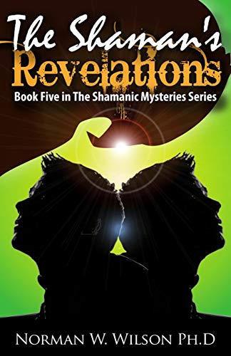 The Shaman's Revelations: The Shamanic Mysteries - Book 5