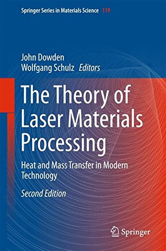 The Theory of Laser Materials Processing: Heat and Mass Transfer in Modern Technology (Springer Series in Materials Science)