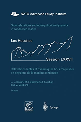 Slow Relaxations and Nonequilibrium Dynamics in Condensed Matter: Les Houches Session LXXVII, 1-26 July, 2002 (Les Houches - Ecole d'Ete de Physique Theorique, 77, Band 77)