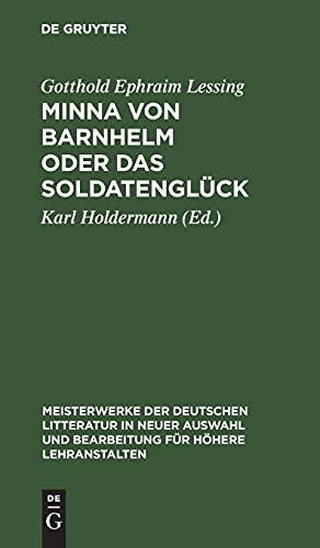 Minna von Barnhelm oder das Soldatenglück (Meisterwerke der deutschen Litteratur in neuer Auswahl und Bearbeitung für höhere Lehranstalten, 6, Band 6)