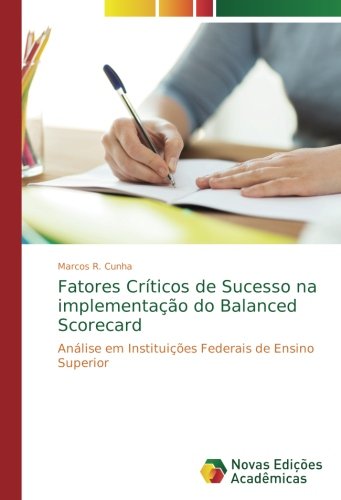 Fatores Críticos de Sucesso na implementação do Balanced Scorecard: Análise em Instituições Federais de Ensino Superior