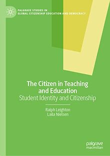 The Citizen in Teaching and Education: Student Identity and Citizenship (Palgrave Studies in Global Citizenship Education and Democracy)
