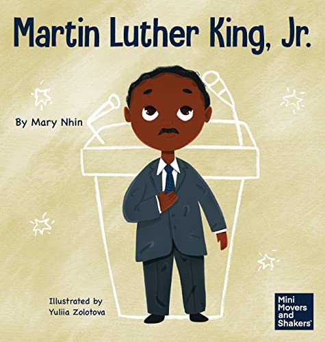 Martin Luther King, Jr.: A Kid's Book About Advancing Civil Rights with Nonviolence