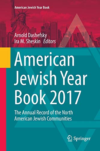 American Jewish Year Book 2017: The Annual Record of the North American Jewish Communities (American Jewish Year Book, 117, Band 117)