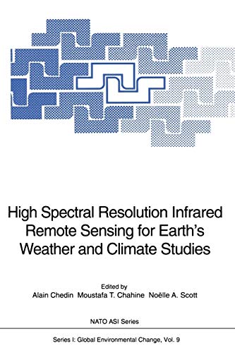 High Spectral Resolution Infrared Remote Sensing for Earth’s Weather and Climate Studies (Nato ASI Subseries I:, 9, Band 9)