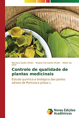 Controle de qualidade de plantas medicinais: Estudo químico e biológico das partes aéreas de Portulaca pilosa L.