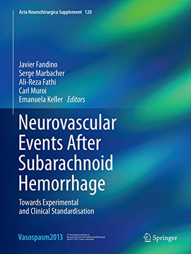 Neurovascular Events After Subarachnoid Hemorrhage: Towards Experimental and Clinical Standardisation (Acta Neurochirurgica Supplement, Band 120)