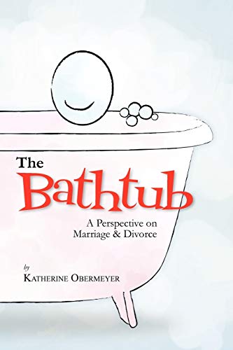 The Bathtub: A Perspective On Marriage & Divorce