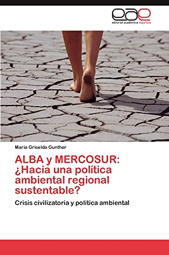 ALBA y MERCOSUR: ¿Hacia una política ambiental regional sustentable?: Crisis civilizatoria y política ambiental